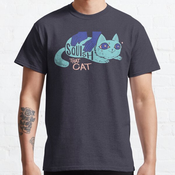 Zerquetsche diese Katze! Classic T-Shirt