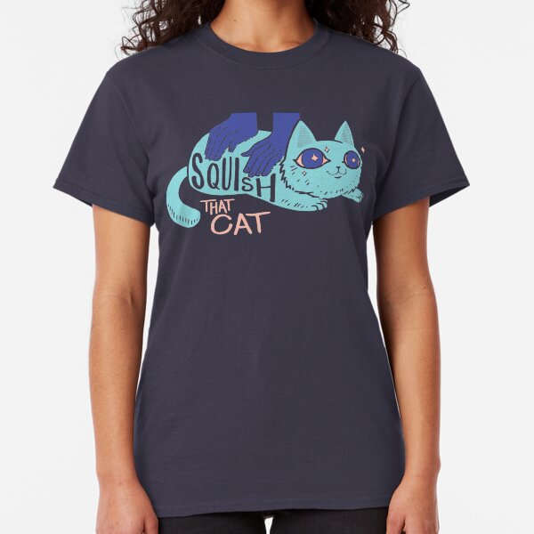 Zerquetsche diese Katze! Classic T-Shirt