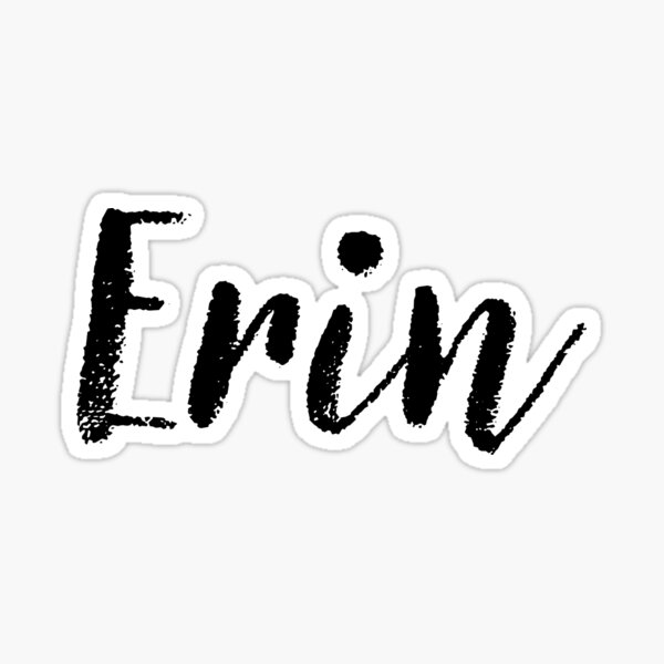 Erin - Girl Names For Wives Daughters Stickers Tees Sticker