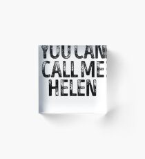 You Can Call Me Helen - Cool Custom Birthday Names Acrylic Block