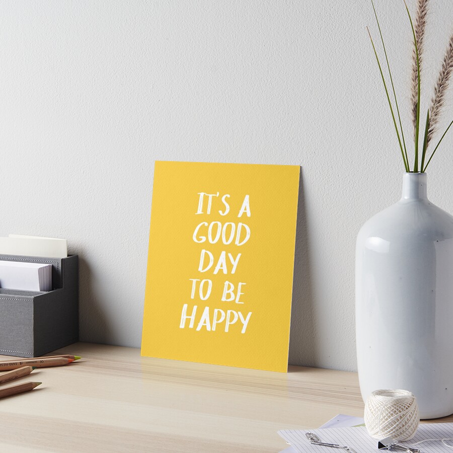 It's a Good Day to Be Happy in Yellow Art Board Print