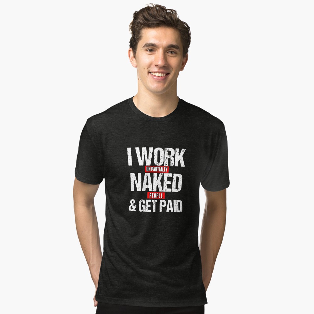 Work On Partially Naked People Spas Massage Therapist Shirt