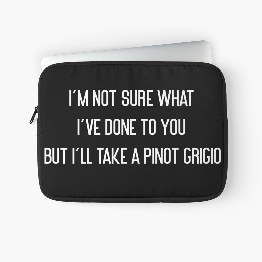 i'm not sure what i've done to you but i'll take a pinot grigio  Tote Bag  for Sale by pnkrose