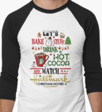 Let's bake stuff drink hot cocoa and watch HM christmas movies Men's Baseball ¾ T-Shirt