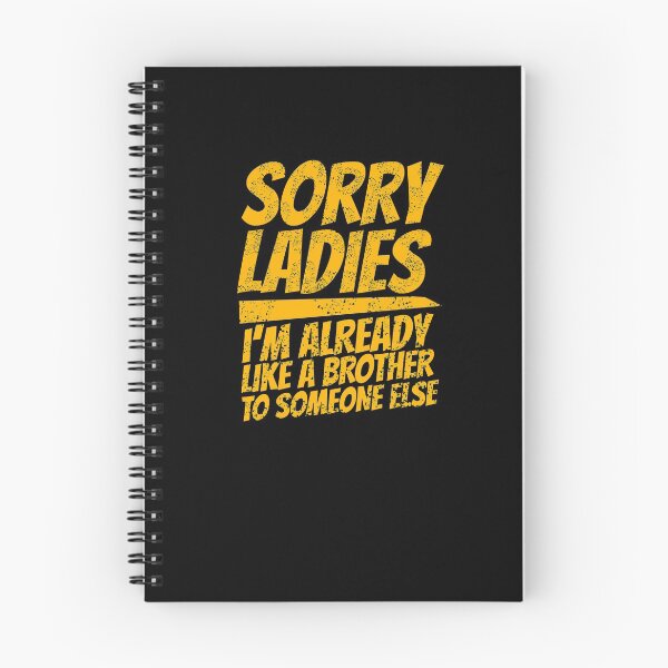 Item preview, Cute Sorry Ladies Already Like A Brother To Someone Else Tee designed and sold by LookTwice.