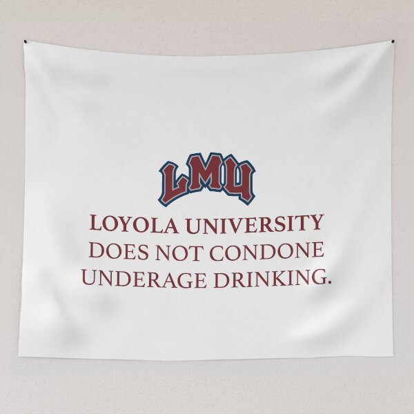 Item preview, Loyola Marymount University Does Not Condone Underage Drinking designed and sold by warrenbisch.