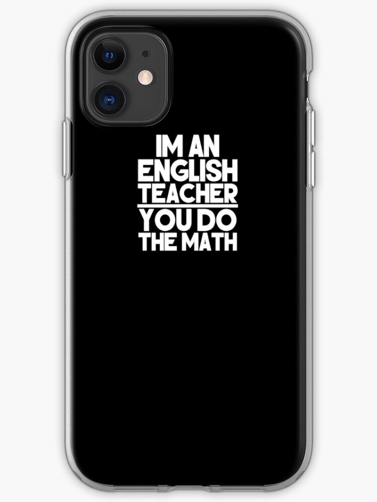 Funny English Teacher Puns You Do The Math Pun Grammar Shirt Iphone Case Cover By Looktwice Redbubble