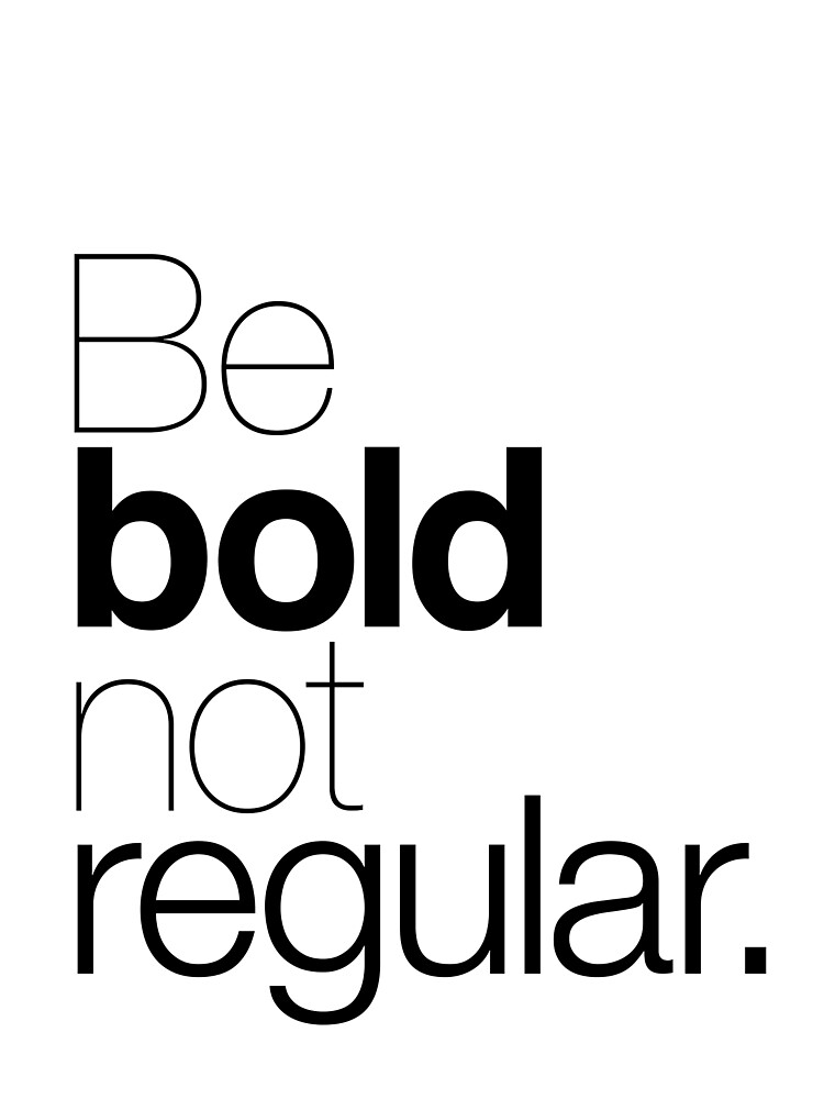 be-bold-not-regular-poster-by-theloveshop-redbubble