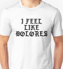 I Feel Like Dolores - Funny PABLO Parody Name Sticker Unisex T-Shirt