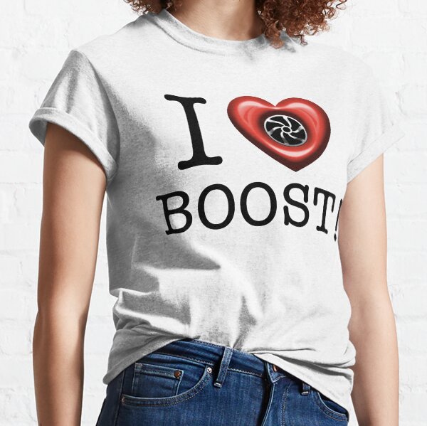 i love boost t shirt