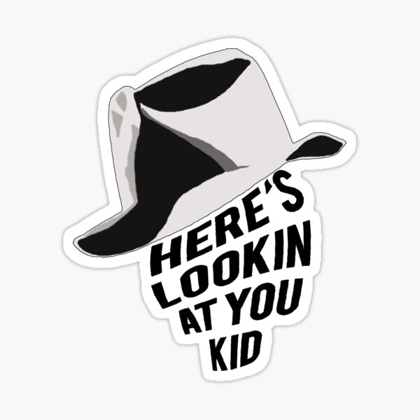 Here's lookin at you kid Sticker
