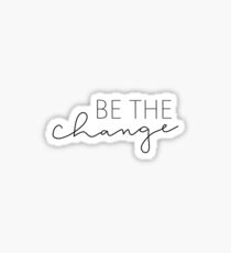 Be The Change Sticker