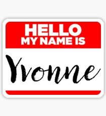 My Name Is Yvonne - Names Tag Hipster Sticker & Shirt Sticker