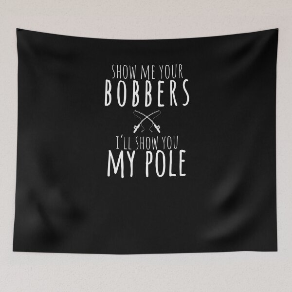 Item preview, Dirty Rude Show Me Your Bobbers Show You My Pole Fishing Tee designed and sold by LookTwice.