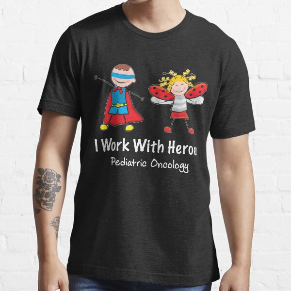 Pediatric Oncology Shirt - Pediatric Oncology Gifts - I Work With Heroes Shirt Essential T-Shirt