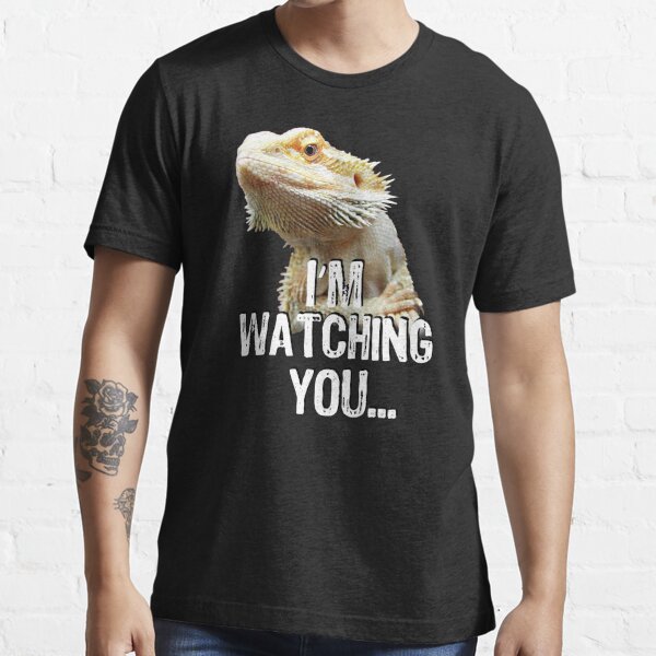 Bearded Dragon I&#39;m Watching You Essential T-Shirt