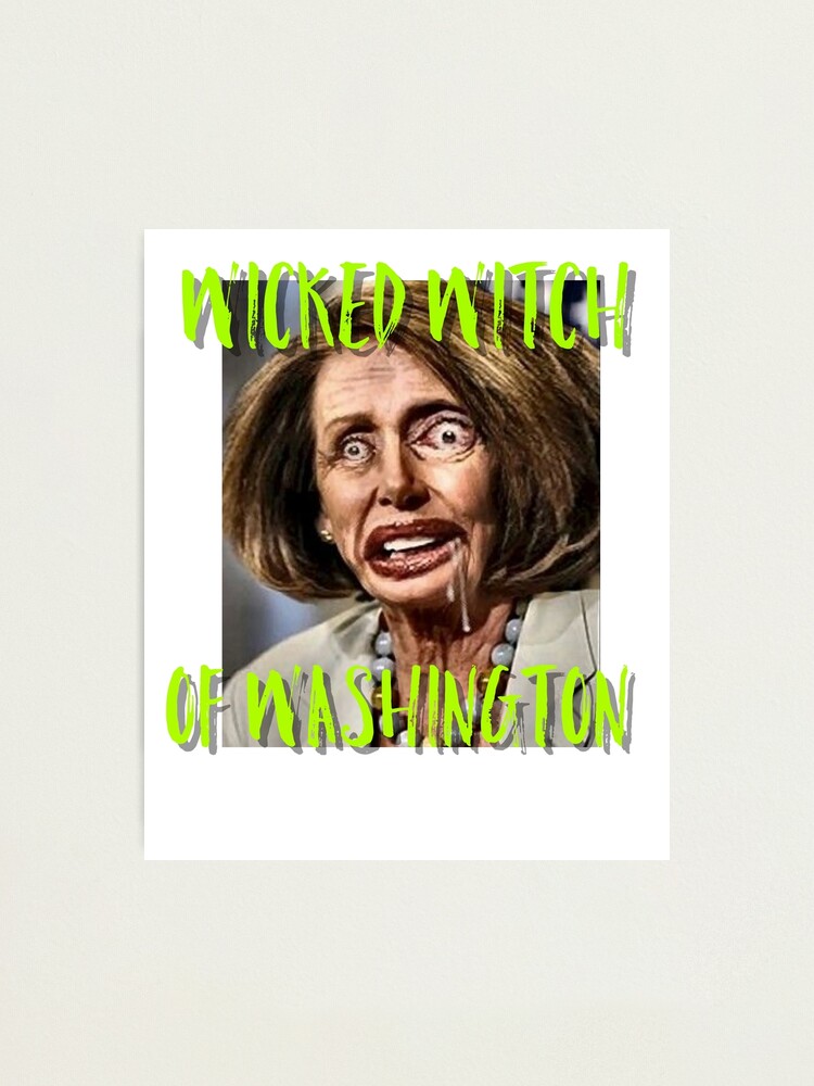 Nancy pelosi wicked witch of Washington tee " Photographic Print by  TimShane | Redbubble