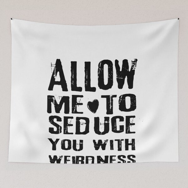 Item preview, ALLOW ME TO SEDUCE YOU WITH WEIRDNESS designed and sold by styleofpop.
