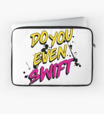 DO YOU EVEN SWIFT Laptop Sleeve