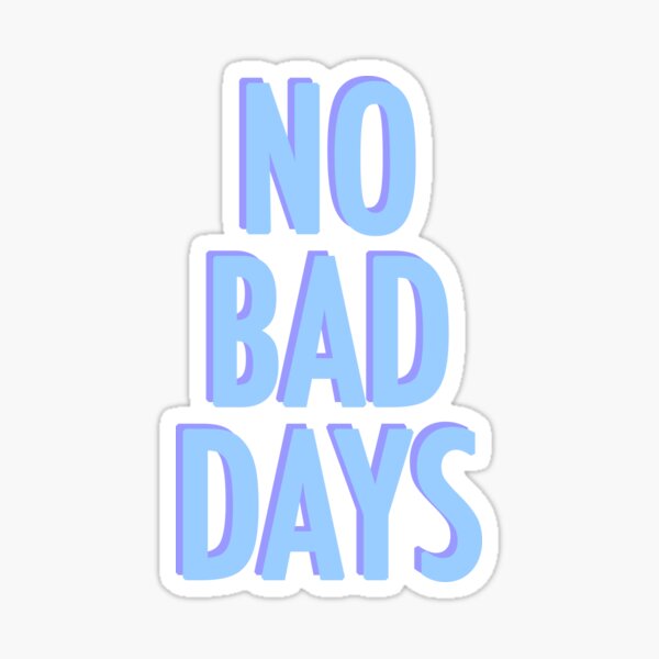 No Bad Days Blue Sticker