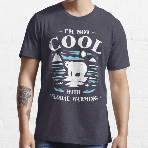 "Save Polar Bears I'm Not Cool With Global Warming" Tshirt for Sale