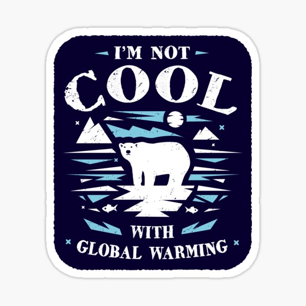 "Save Polar Bears I'm Not Cool With Global Warming" Sticker for Sale by Bangtees Redbubble