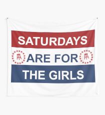 SATURDAYS ARE FOR THE GIRLS Wall Tapestry