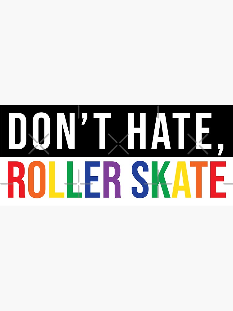 Don't hate, roller skate by misskimmers