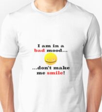 I am in a bad mood Unisex T-Shirt