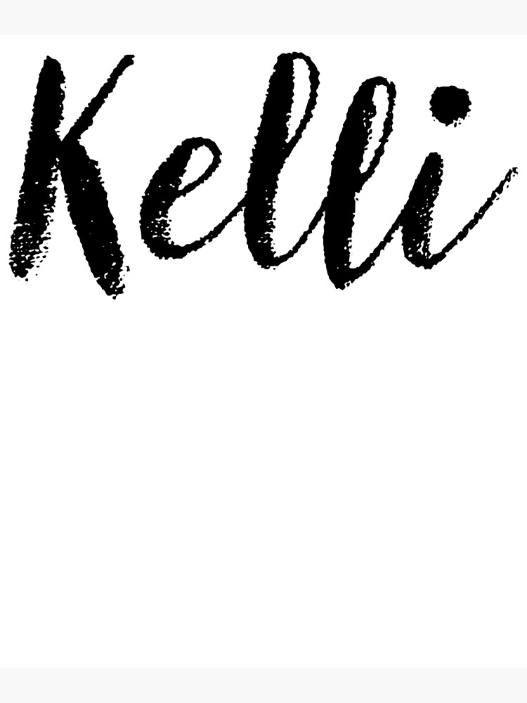 Kelli Girl Names For Wives Daughters Stickers Tees Poster For Sale By Klonetx Redbubble 