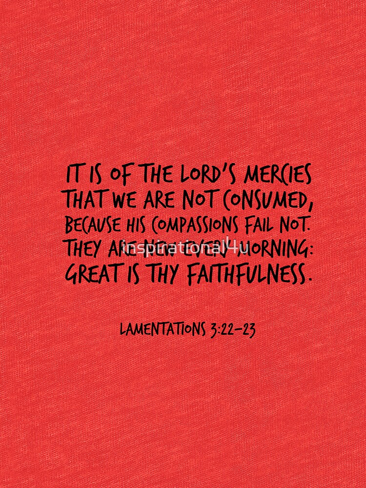 Lamentations 3 22 23 Great Is Thy Faithfulness Kjv Bible Verse T Lamentations 3 22 23 Great Is Thy Faithfulness Kjv Bible Verse T