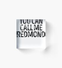 You Can Call Me Redmond - Cool Custom Birthday Names Acrylic Block
