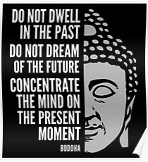 Buddha Quote: The Present Moment Poster