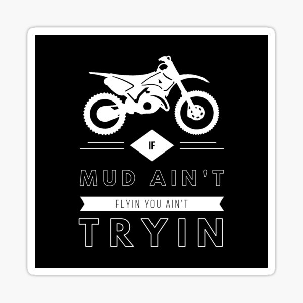 Item preview, Dirt Bike Quote If Mud Ain't Flyin You Aint Tryin designed and sold by OurBestBuys.