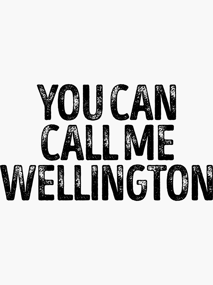"You Can Call Me Wellington Cool Custom Birthday Names" Sticker for