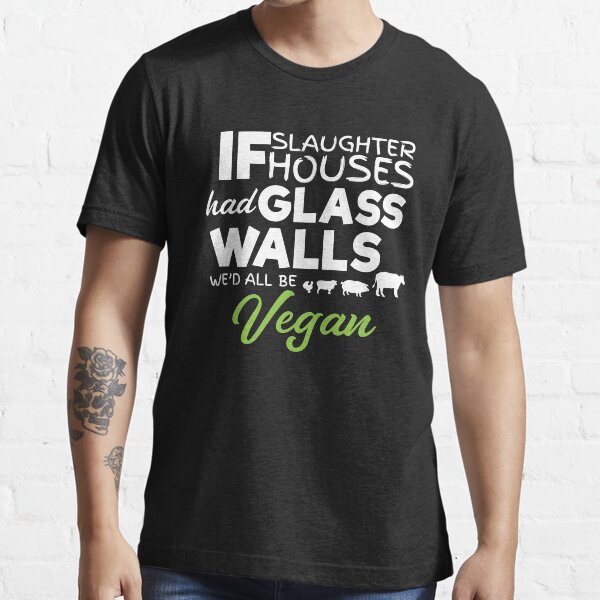Item preview, If Slaughter Houses Had Glass Walls We'd All Be Vegan designed and sold by Tigarlily.