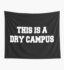 This is a dry campus Tapestry
