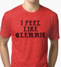 I Feel Like Clemmie - Funny PABLO Parody Name Sticker Tri-blend T-Shirt
