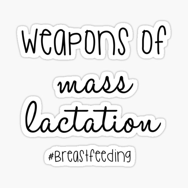 Item preview, Weapons of Mass Lactation #Breastfeeding  designed and sold by TheNestNC.