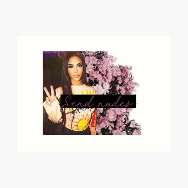 Kim Kardashian - Send Nudes Art Print