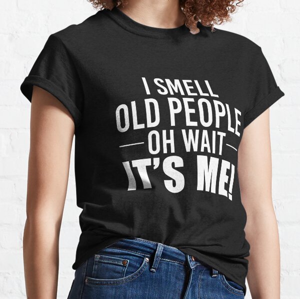 Funny Old People T-Shirts | Redbubble