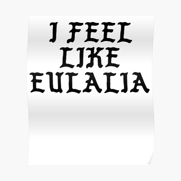 I Feel Like Eulalia - Cool Pablo Hipster Name Sticker Poster