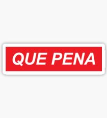Que Pena Sticker