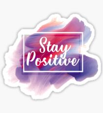 Stay Positive Sticker