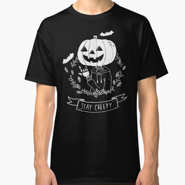 Stay Creepy! Classic T-Shirt