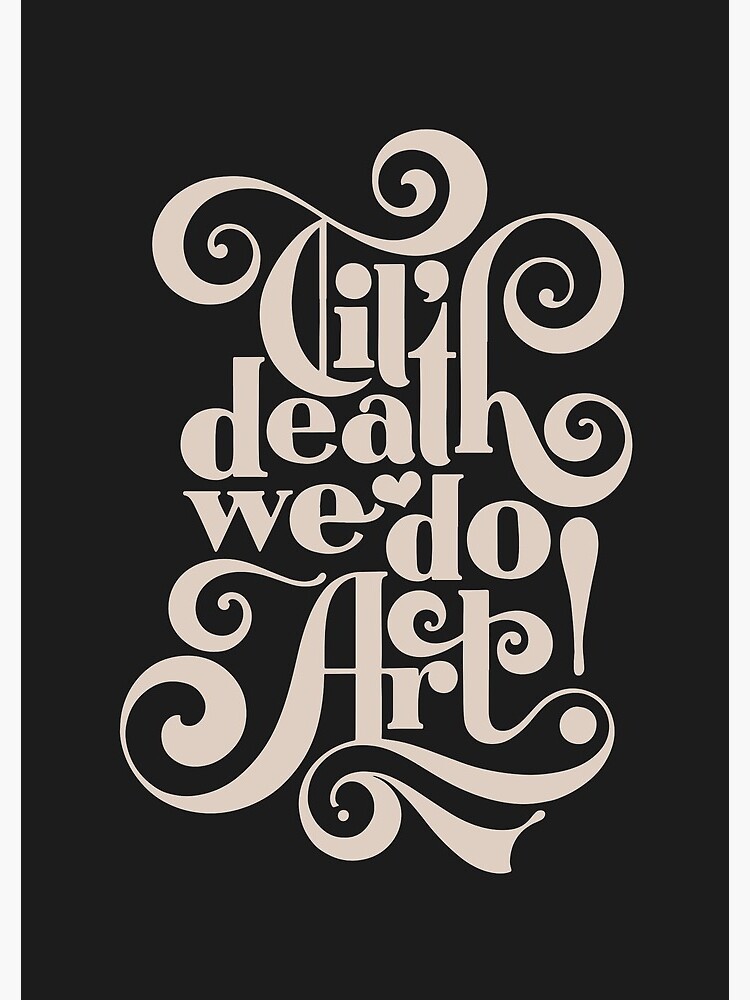 Til Death We Do Art - in black & cream by noviajonatan