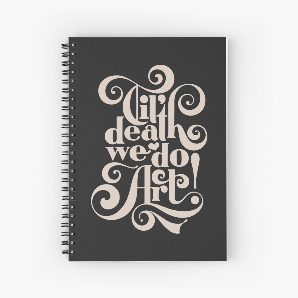 Til Death We Do Art - in black & cream Spiral Notebook