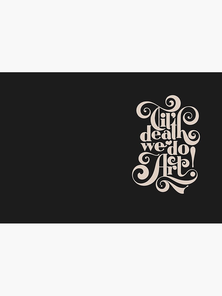 Til Death We Do Art - in black & cream by noviajonatan
