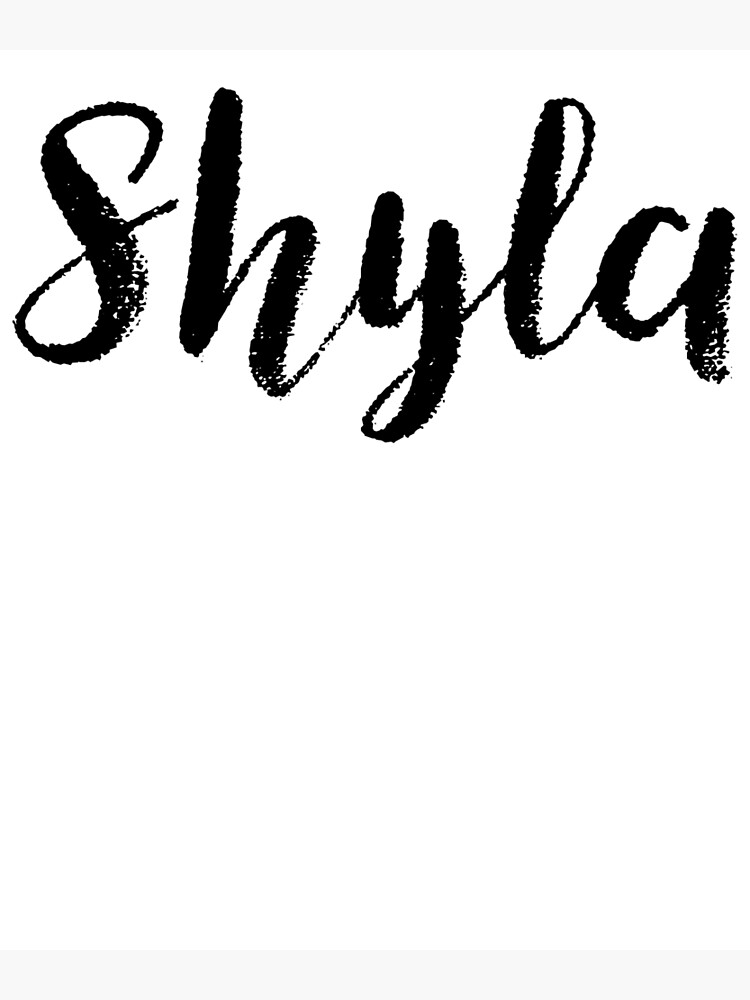 Shyla Name Art Prints for Sale | Redbubble