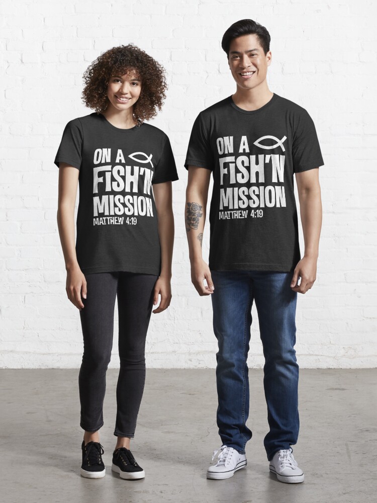 On A Fishing Mission Matthew 4 19 Fisher Of Men T-Shirt by Noirty